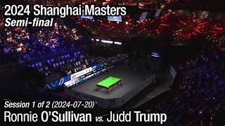 2024 Shanghai Masters Semi-final: Ronnie O'Sullivan vs. Judd Trump (Full Match 1/2)