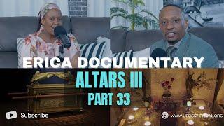 LIFE IS SPIRITUAL PRESENTS - ERICA DOCUMENTARY PART 33- ALTARS III