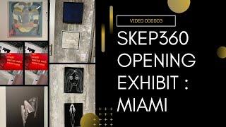 COUGHINGGENIUS MEDIA | SKEP360 - OPENING ART EXHIBIT : MIAMI