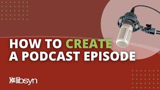 Creating a New Podcast Episode in Libsyn - Your Content Comes To Life!