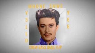 MHONE SHWE YEE  - Y3LLO (CREW BASS BAILE FLIP)