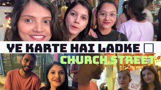 Ye Karte Hai Boys Church Street Aake | Bangalore Me Aise Boys Directly Girls Ko Approach Karte Hai