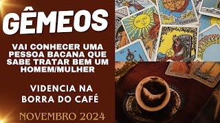 GÊMEOS VAI CONHECER UMA PESSOA BEM BACANA QUE SABE TRATAR BEM UM HOMEM/MULHER/ NOVEMBRO 2024