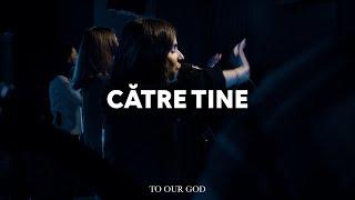 Către Tine | To Our God | Ema Banari | Live