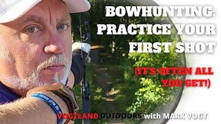 VOGTLAND OUTDOORS 2022   BOWHUNTING SEASON   PRACTICE YOUR FIRST SHOT