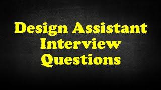 Design Assistant Interview Questions