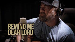 Remind Me Dear Lord - Steven Wood