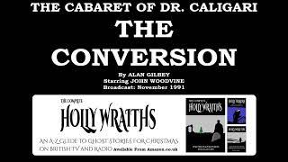 The Cabaret of Dr Caligari:  The Conversion