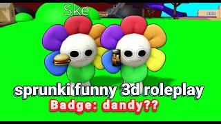 Roblox:"sprunki funny 3d roleplay" BADGE: DANDY ??  (Super easy)