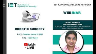 ROBOTIC SURGERY - IET KKLN Webinar by Shefali Vishwakarma, Simon Fraser University, Canada