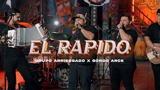 EL RÁPIDO - GORDO ARCE FT GRUPO ARRIESGADO (EN VIVO)