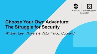 Choose Your Own Adventure: The Struggle for Security - Whitney Lee, VMware & Viktor Farcic, Upbound