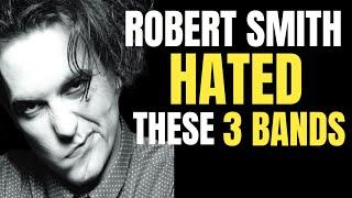 Top 3 Bands Robert Smith HATED The Most