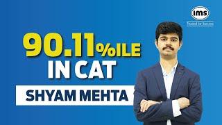 90.11%ile in CAT ft.Shyam Mehta | IMS Success Stories