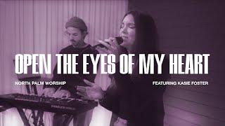 Open The Eyes Of My Heart By Paul Baloche (Kasie Foster) | North Palm Worship | Throwback Thursday