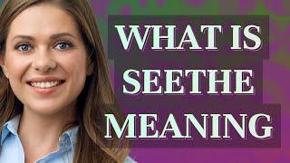 Seethe | meaning of Seethe