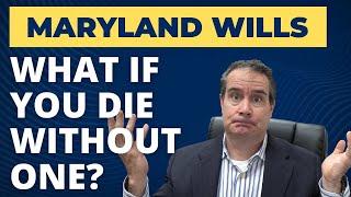 Dying Without a Will in Maryland - Intestate Succession Laws in Probate