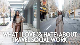 What I LOVE & HATE about Travel Social Work!