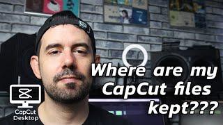 Where are my CapCut files kept? BASICS #12