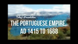 CHS Docent Cont. Education: The Portuguese Empire, AD 1415 to 1668