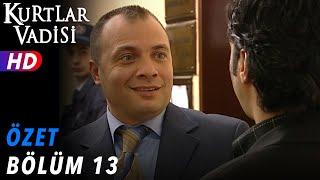 13.Bölüm - Kurtlar Vadisi | Özet