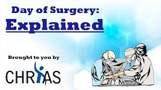 Day of Surgery: EXPLAINED