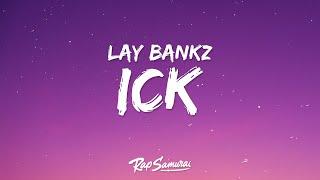 Lay Bankz - Ick (Lyrics) "he gave me the ick"