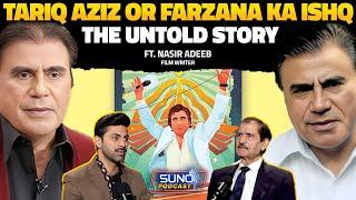 The Hidden Love Story of Tariq Aziz and Farzana | Ft. Nasir Adeeb | Suno Podcast