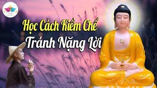 HỌC CÁCH KÌM CHẾ TRÁNH NẶNG LỜI "NGHIỆP LỚN VÔ CÙNG'' - rất hay