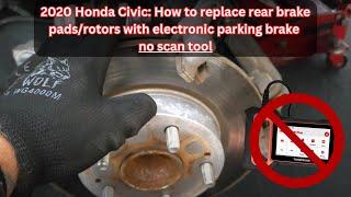 2020 Honda Civic: How to replace rear brake pads/rotors with electronic parking brake no scan tool.