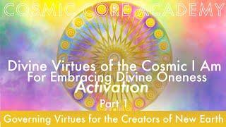 Divine Virtues of the Cosmic I Am Activation | Part 1 of 5