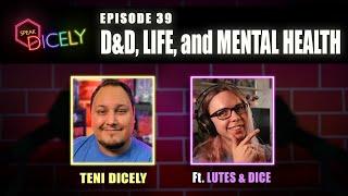 Life, Mental Health, and D&D (feat. Folkard from "Lutes & Dice") | Ep 39 | Speak Dicely