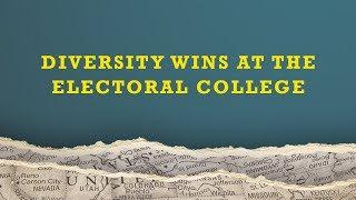 Diversity wins at the Electoral College