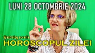 LUNI 28 OCTOMBRIE 2024  HOROSCOPUL ZILEI  cu astrolog ACVARIA