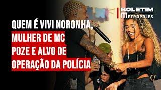 Quem é Vivi Noronha, mulher de MC Poze e alvo de operação da polícia