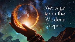 Channeled Message & Calibration from the Wisdom Keepers