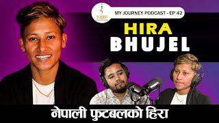 My Journey || Hira Bhujel || EP 42 || My Journey With Anit Bista ||