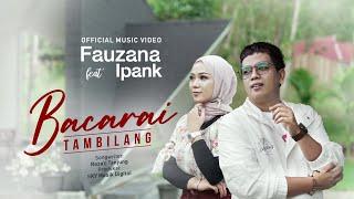 Fauzana Ft. Ipank - Bacarai Tambilang (Official Music Video)