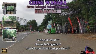 SITUS CAGAR BUDAYA CIUNG WANARA || SAKSI KEJAYAAN KERAJAAN GALUH !! #ciungwanara @BayuNurholiq