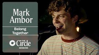 Mark Ambor - Belong Together (Live) | The Circle° Sessions