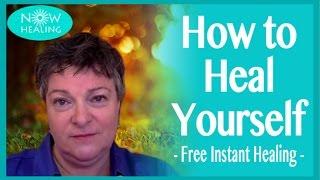 How to Heal Yourself - Free Instant Energy Healing Alignments