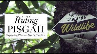 Pisgah Riding // Exploring Western North Carolina