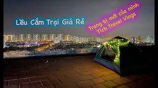 Lều phượt cắm trại lazada giá rẻ - hành trang phượt mới của mình | Tích Travel Vlogs #12