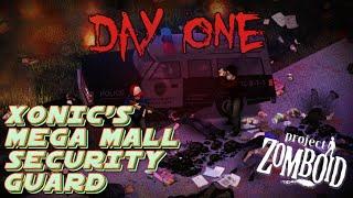 Project Zomboid - DAY ONE - Chapter Nine: Xonic's Mega Mall Security Guard