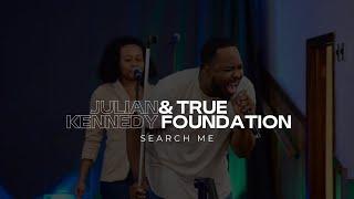 Julian Kennedy & True Foundation *sings* Search Me as sung by Kevin Lemons & Higher Calling