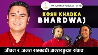 My Journey || Kosh Khadka Bhardwaj || EP 48 || My Journey With Anit Bista