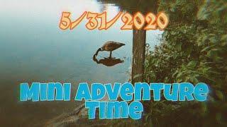 Mini Adventure Time | 5/31/2020 | ARCHIVES