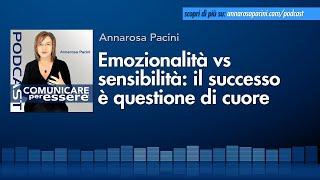 Emozionalità vs sensibilità: il successo è questione di cuore - Podcast