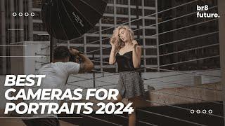 Best Cameras For Portraits 2024 ‍ (Top 5 Picks For 2024)