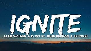 Alan Walker & K-391 - Ignite (Lyrics) ft. Julie Bergan & Seungri